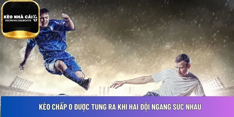 Kèo chấp 0 