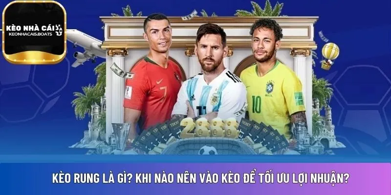 kèo rung là gì